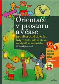 Orientace v prostoru a čase pro děti od 4 do 6 let: Kdy to bylo, kde se stalo, medvídě se zatoulalo - Jiřina Bednářová