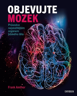 Objevujte mozek: Průvodce nejsložitějším orgánem lidského těla - Frank Amthor