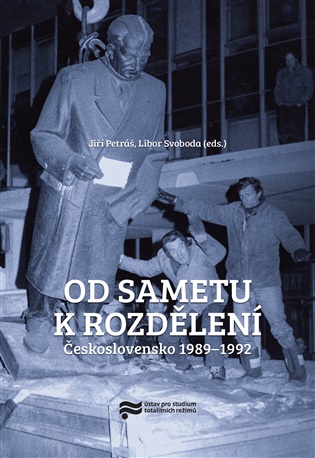 Od sametu k rozdělení: Československo 1989–1992 - Jiří Petráš (ed.), Libor Svoboda (ed.)