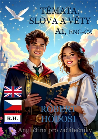 Témata, slova a věty A1, ENG-CZ: Angličtina pro začátečníky - Robert Hodoši