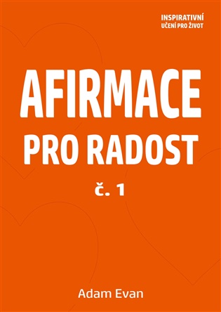 Afirmace pro Radost – č. 1 - Adam Evan