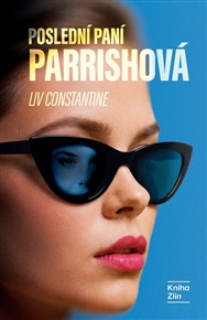 Poslední paní Parrishová - Liv Constantine