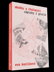 Obušky a chačapuri: Zápisky z Gruzie - Eva Karlíková