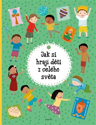 Jak si hrají děti z celého světa - Štěpánka Sekaninová