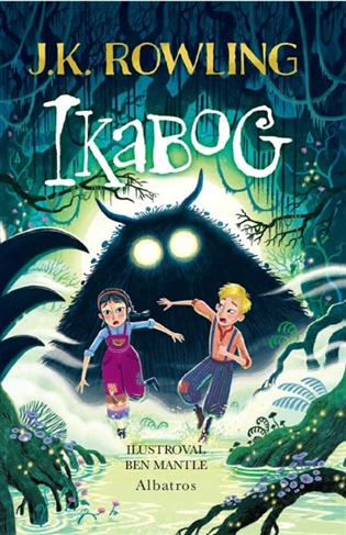 Ikabog: s ilustracemi Bena Mantla - Joanne K. Rowlingová