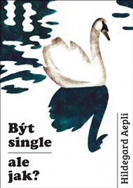 Být single - ale jak? - Hildegard Aepliová