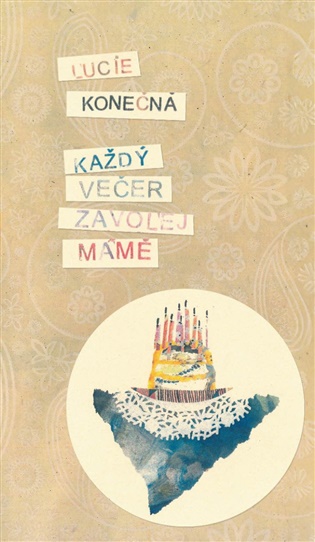 Každý večer zavolej mámě - Lucie Konečná