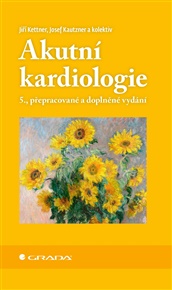 Akutní kardiologie: 5., přepracované a doplněné vydání - Josef Kautzner, Jiří Kettner,  kol.