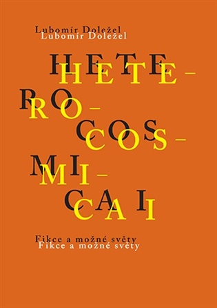 Heterocosmica I.: Fikce a možné světy - Lubomír Doležel
