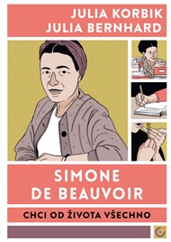 Simone de Beauvoir: Chci od života všechno - Julia Korbik