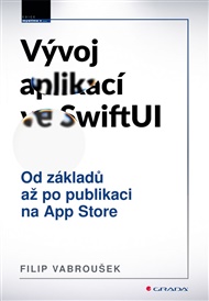 Vývoj aplikací ve SwiftUI: Od základů po publikaci na App Store - Filip Vabroušek
