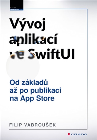 Vývoj aplikací ve SwiftUI: Od základů po publikaci na App Store - Filip Vabroušek