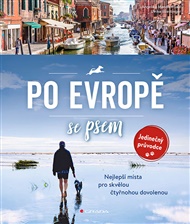 Po Evropě se psem: Nejlepší místa pro skvělou čtyřnohou dovolenou - Angelika Mandler-Saul, Ulrike Miestinger