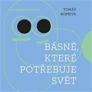Básně, které potřebuje svět - Tomáš Kopřiva