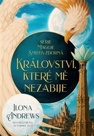 Maggie Smrtivzdorná: Království, které mě nezabije - Ilona Andrews