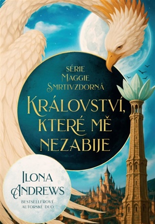 Maggie Smrtivzdorná: Království, které mě nezabije - Ilona Andrews