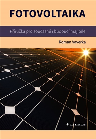 Fotovoltaika: Příručka pro současné i budoucí majitele - Roman Vaverka