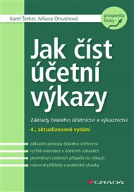 Jak číst účetní výkazy: Základy českého účetnictví a výkaznictví - 4., aktualizované vydání - Milana Otrusinová, Karel Šteker
