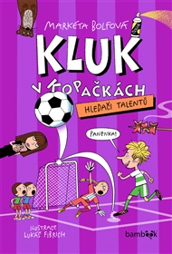 Kluk v kopačkách – Hledači talentů - Markéta Bolfová