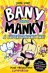 Bany versus Manky a supersonická Iks - Jamie Smart