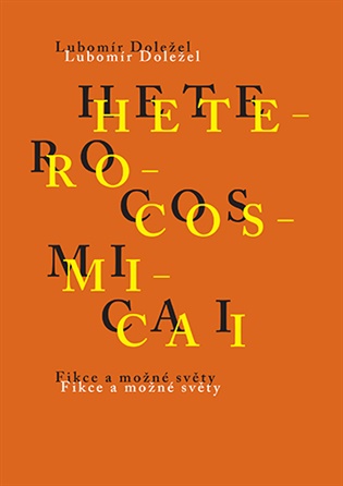 Heterocosmica I.: Fikce a možné světy - Lubomír Doležel