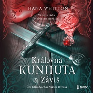 Královna Kunhuta a Záviš: vášnivá láska v obležení nepřátel - Hana Whitton