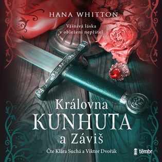 Královna Kunhuta a Záviš: vášnivá láska v obležení nepřátel - Hana Whitton