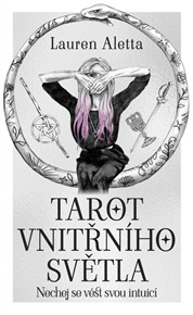 Tarot vnitřního světla. Nechej se vést svou intuicí: Kniha a 78 karet - Lauren Aletta