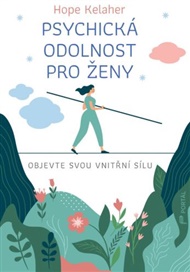 Psychická odolnost pro ženy: Objevte svou vnitřní sílu - Hope Kelaher