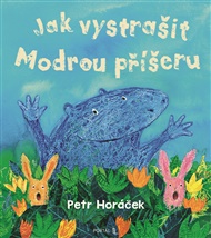 Jak vystrašit Modrou příšeru - Petr Horáček