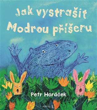 Jak vystrašit Modrou příšeru - Petr Horáček