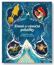 Zimní a vánoční pohádky: Nejkrásnější příběhy od Popelky po Louskáčka - Hans Christian Andersen, Božena Němcová