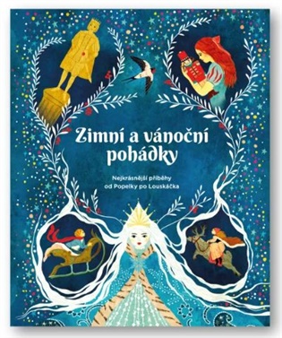 Zimní a vánoční pohádky: Nejkrásnější příběhy od Popelky po Louskáčka - Hans Christian Andersen, Božena Němcová