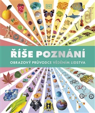 Říše poznání: Obrazový průvodce věděním lidstva -  kolektiv autorů