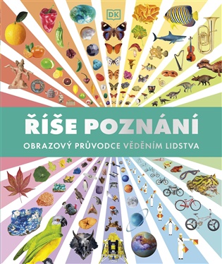 Říše poznání: Obrazový průvodce věděním lidstva -  kolektiv autorů