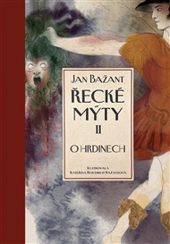 Řecké mýty II.: O hrdinech - Jan Bažant