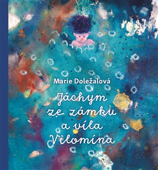 Jáchym ze zámku a víla Vilomína - Marie Doležalová
