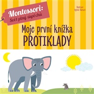 Moje první knížka: Protiklady - Agnese Baruzzi