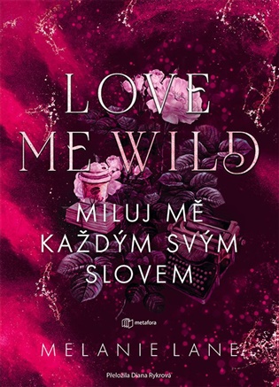 Love Me Wild: Miluj mě každým svým slovem - Lane Melanie