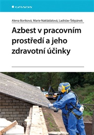 Azbest v pracovním prostředí a jeho zdravotní účinky - Alena Boriková, Marie Nakládalová, Ladislav Štěpánek