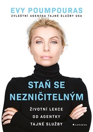 Staň se nezničitelným: Životní lekce od agentky tajné služby - Evy Poumpouras