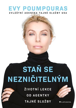 Staň se nezničitelným: Životní lekce od agentky tajné služby - Evy Poumpouras