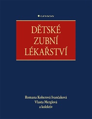 Dětské zubní lékařství - Romana Ivančaková Koberová, pedagogů: kolektiv, Vlasta Merglová,  kolektiv