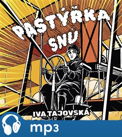 Pastýřka snů: Příběh první české letkyně - Iva Tajovská