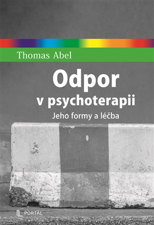 Odpor v psychoterapii: Jeho formy a léčba - Thomas Abel