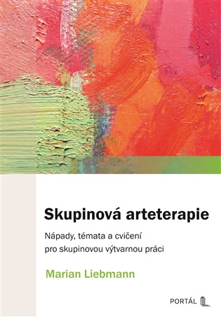 Skupinová arteterapie: Nápady, témata a cvičení pro skupinovou výtvarnou práci - Marian Liebmann