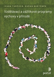 Hry a výchova v přírodě: Vzdělávací a zážitkové programy - Dušan Bartůněk, Ivana Turčová