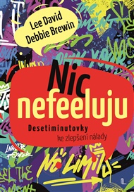 Nic nefeeluju: Desetiminutovky ke zlepšení nálady - Debbie Brewin, David Lee