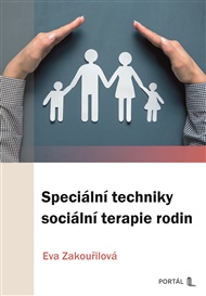 Speciální techniky sociální terapie rodin - Eva Zakouřilová