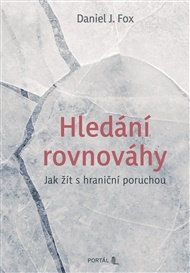 Hledání rovnováhy: Jak žít s hraniční poruchou - Daniel J. Fox